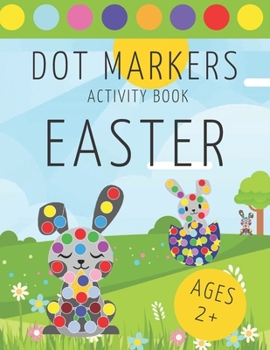 Paperback Easter Dot Markers Activity Book: For Kids Ages 2+ Easy Coloring Book for Toddlers and Preschoolers Book