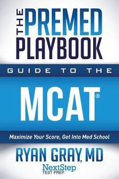 Paperback The Premed Playbook Guide to the MCAT: Maximize Your Score, Get Into Med School Book