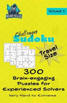 Paperback Challenger Sudoku - Travel Size Volume 1: 300 Brain-Engaging Puzzles for Experienced Solvers Book