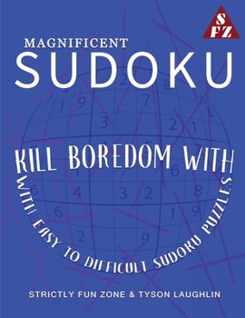 Paperback Magnificent Sudoku: Kill Boredom With Easy to Difficult Sudoku Puzzles Book