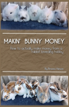 Paperback Makin' Bunny Money: How to profit from your rabbit breeding hobby Book