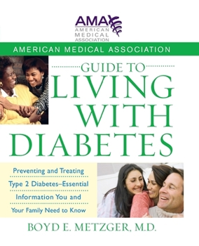 Paperback American Medical Association Guide to Living with Diabetes: Preventing and Treating Type 2 Diabetes - Essential Information You and Your Family Need t Book