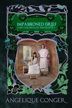Paperback Impassioned Grief (Lost Children of the Prophet) Book