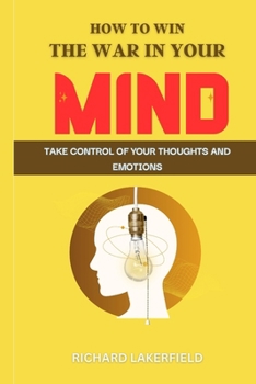 Paperback How to Win the War in Your Mind: Taking Control of Your Thoughts and Emotions Book