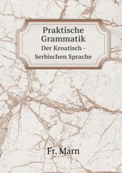 Paperback Praktische Grammatik Der Kroatisch - Serbischen Sprache [German] Book