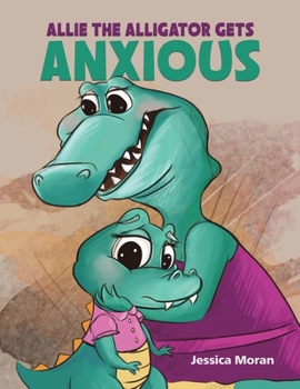Paperback Allie the Alligator Gets Anxious Book