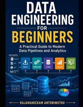 Paperback Data Engineering for Beginners: A Practical Guide to Modern Data Pipelines and Analytics Book