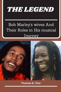 Paperback The Legend: Bob Marley's wives and their roles in his musical journey Book