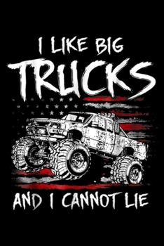I Like Big Trucks And i Cannot Lie: I Like Big Trucks And Cannot Lie Patriotic American Flag  Journal/Notebook Blank Lined Ruled 6x9 100 Pages
