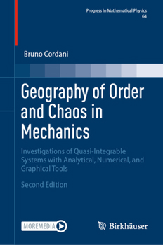Hardcover Geography of Order and Chaos in Mechanics: Investigations of Quasi-Integrable Systems with Analytical, Numerical, and Graphical Tools Book