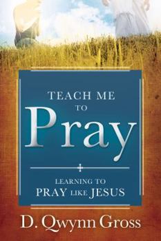 Paperback Teach Me to Pray: Learning to Pray Like Jesus Book