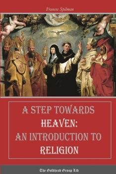 Paperback A Step Towards Heaven: An Introduction to Religion Book