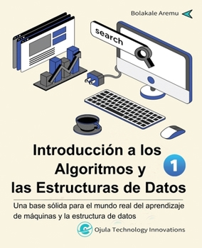 Paperback Introducción a los Algoritmos y las Estructuras de Datos, 1: Una base sólida para el mundo real del aprendizaje de máquinas y la estructura de datos [Spanish] Book