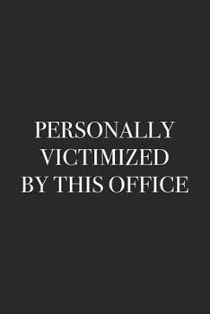 Paperback Personally Victimized by This Office: Blank Lined Notebook Book