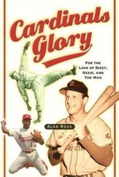 Paperback Cardinals Glory: For the Love of Dizzy, Ozzie, and the Man Book