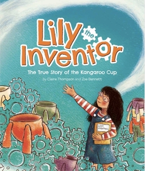 Hardcover Lily the Inventor: The True Story of the Kangaroo Cup Book
