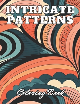 Paperback Intricate Patterns Coloring Book: High Quality +100 Adorable Designs for All Ages Book