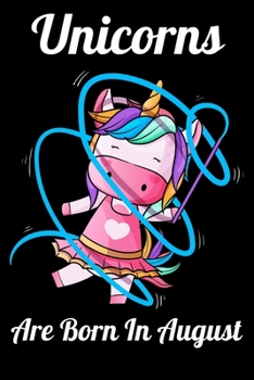 Unicorns Are Born In August: Happy Unicorn Birthday