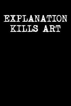 Explanation Kills Art: Graph Paper Notebook 6”x9” 120 Pages
