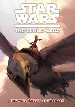 Star Wars: The Clone Wars - The Wind Raiders of Taloraan - Book #3 of the Star Wars: The Clone Wars Graphic Novellas