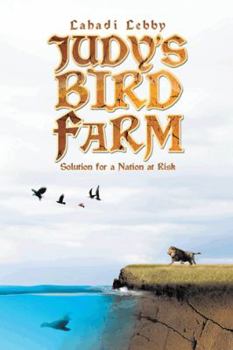 Hardcover Judy's Bird Farm: Godly Solution for a Nation at Risk Book