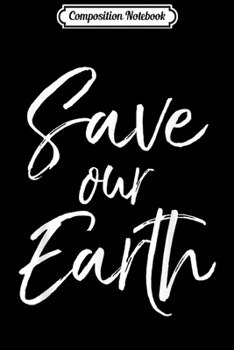 Composition Notebook: Planet Conservation Quote for Women Cute Save the Earth  Journal/Notebook Blank Lined Ruled 6x9 100 Pages