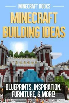 Paperback Minecraft Building Ideas: Blueprints, Inspiration, Furniture, & More! Book