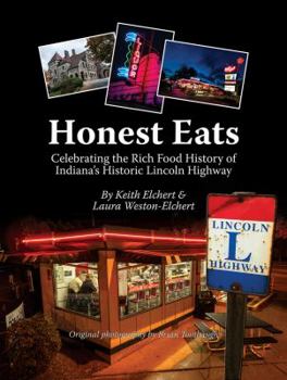 Hardcover Honest Eats: Celebrating the Rich Food History of Indiana's Historic Lincoln Highway Book