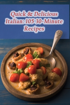Paperback Quick & Delicious Italian: 105 30-Minute Recipes Book