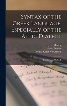 Hardcover Syntax of the Greek Language, Especially of the Attic Dialect: for the Use of Schools Book