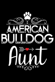 Paperback American Bulldog Aunt: Cute Bulldog Journal Notebook - Bulldog Lover Gifts - Dogs Lover Notebook Journal - Bulldog Owner Diary, Funny Bulldog Book