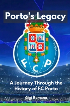 Paperback Porto's Legacy: A Journey Through the History of FC Porto Book