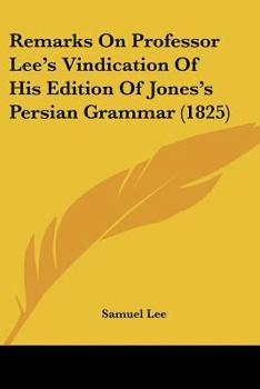 Paperback Remarks On Professor Lee's Vindication Of His Edition Of Jones's Persian Grammar (1825) Book