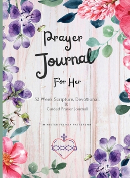 Paperback Prayer Journal For Her: 52 week scripture, devotional, and guided prayer journal Book