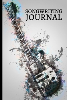 Songwriting Journal: Blank Lined And Manuscript Paper Notebook With Guitar, Gifts For Guitarists, Musicians, Music Lovers, Enthusiasts, Teachers, Women and Men (6 x 9)