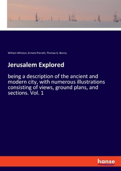 Paperback Jerusalem Explored: being a description of the ancient and modern city, with numerous illustrations consisting of views, ground plans, and Book