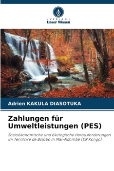 Zahlungen für Umweltleistungen (PES): Sozioökonomische und ökologische Herausforderungen im Territoire de Bolobo in Maï-Ndombe (DR Kongo) (German Edition)