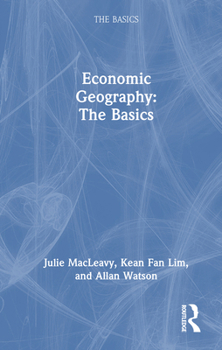 Hardcover Economic Geography: The Basics Book