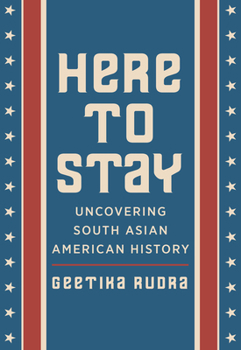 Hardcover Here to Stay: Uncovering South Asian American History Book