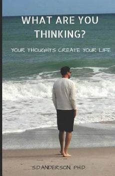 Paperback What Are You Thinking?: Your Thoughhts Create Your Life Book