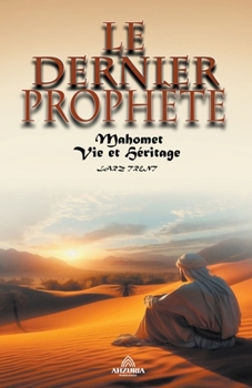 Paperback Le Dernier Prophète - Muhammad: Vie Et Héritage [French] Book