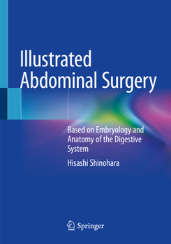 Paperback Illustrated Abdominal Surgery: Based on Embryology and Anatomy of the Digestive System Book