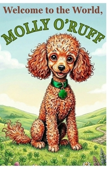 Welcome to the World, Molly O'Ruff! (The Adventures of Molly O'Ruff series)