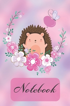 Paperback Notebook: Cute Hedgehog And Bunch Of Flowers - Diary / Notes / Track / Log / Journal, Book Gifts For Women Men Kids Teens Girls Book