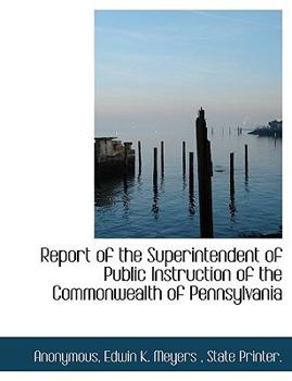Paperback Report of the Superintendent of Public Instruction of the Commonwealth of Pennsylvania Book