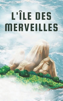 Paperback L'Île des Merveilles: Le Secret du Générateur de Nourriture [French] Book