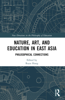 Paperback Nature, Art, and Education in East Asia: Philosophical Connections Book