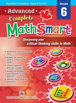 Paperback Advanced Complete MathSmart Grade 6: Advance in Math and Build Critical-Thinking Skills Book