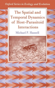 Hardcover The Spatial and Temporal Dynamics of Host-Parasitoid Interactions Book