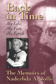 Paperback Back in Time: My Life, My Fate, My Epoch : The Memoirs of Nadezhda A. Joffe Book